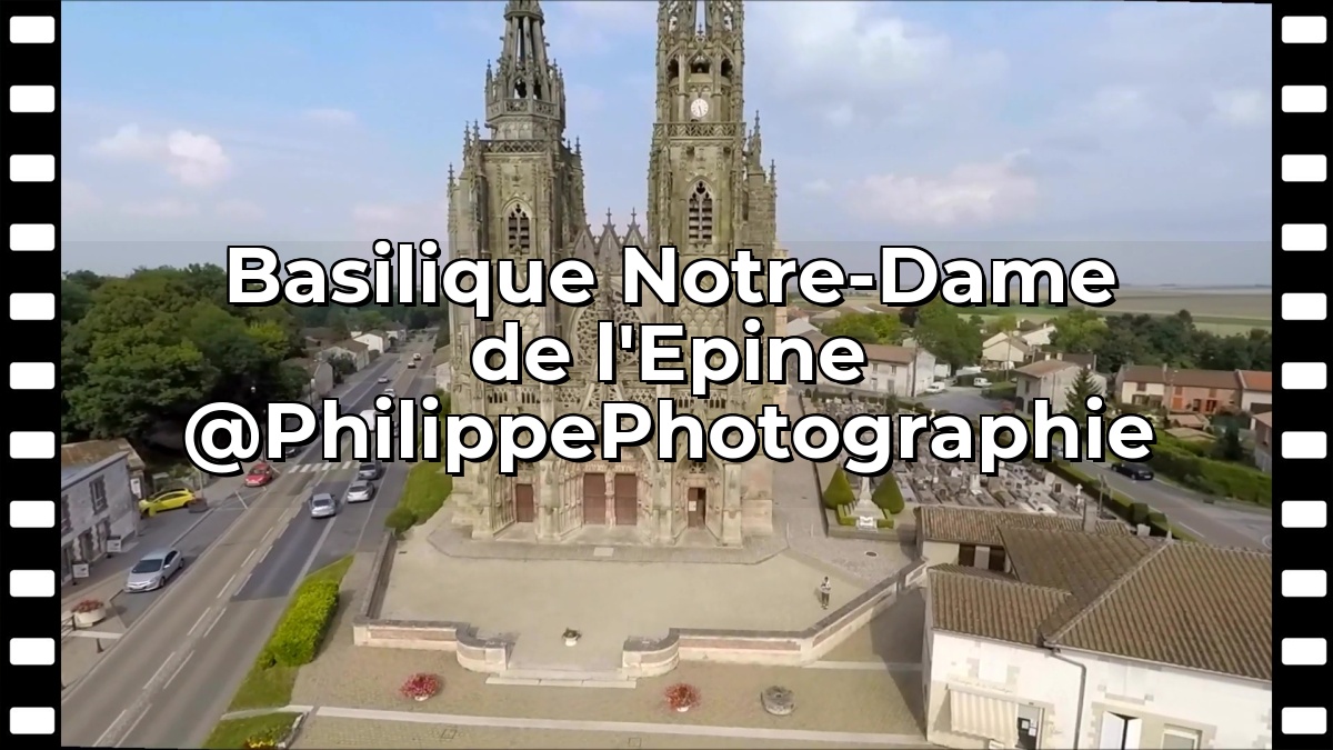 Basilique Notre-Dame de l'Epine @PhilippePhotographie